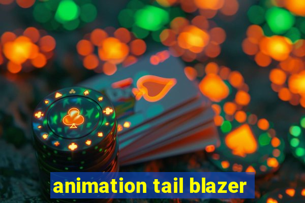 animation tail blazer